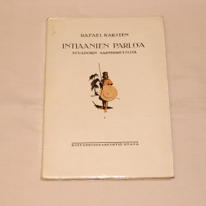 Rafael Karsten Intiaanien parissa Ecuadorin aarniometsissä